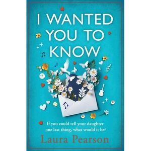 I Wanted You To Know -- Laura Pearson
